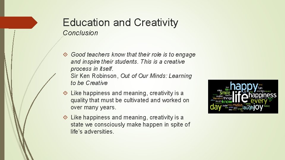 Education and Creativity Conclusion Good teachers know that their role is to engage and