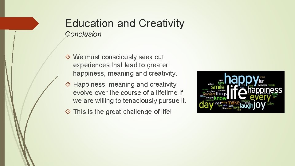 Education and Creativity Conclusion We must consciously seek out experiences that lead to greater