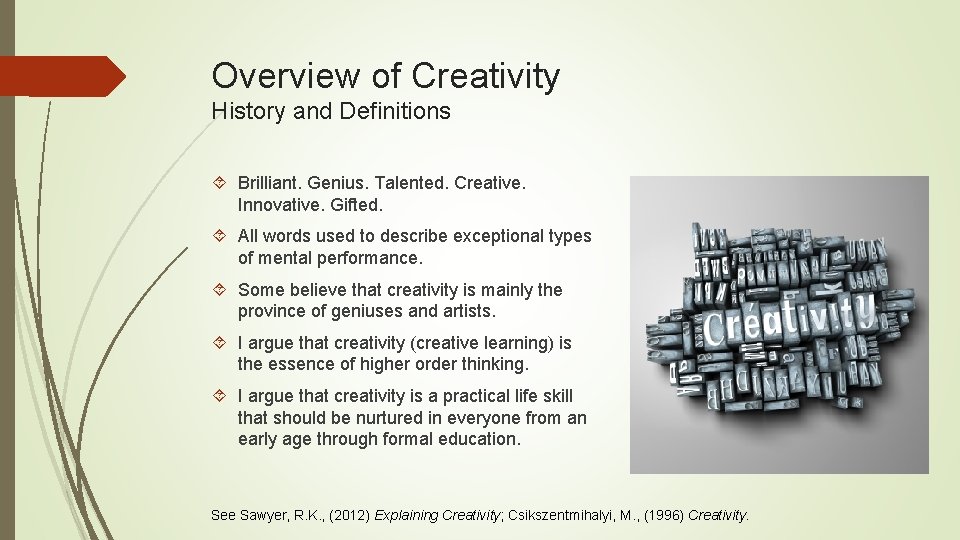 Overview of Creativity History and Definitions Brilliant. Genius. Talented. Creative. Innovative. Gifted. All words