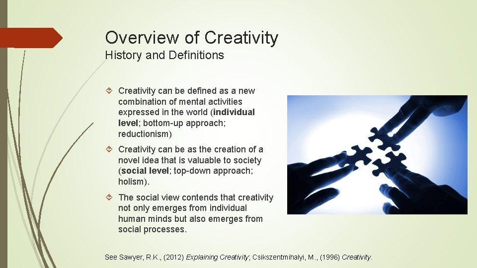 Overview of Creativity History and Definitions Creativity can be defined as a new combination