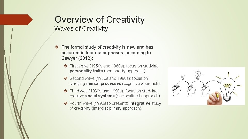Overview of Creativity Waves of Creativity The formal study of creativity is new and