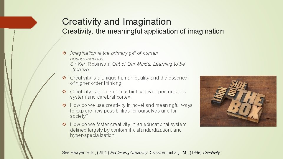 Creativity and Imagination Creativity: the meaningful application of imagination Imagination is the primary gift