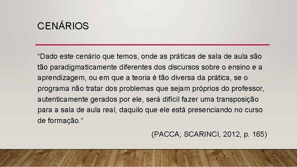 CENÁRIOS “Dado este cenário que temos, onde as práticas de sala de aula são