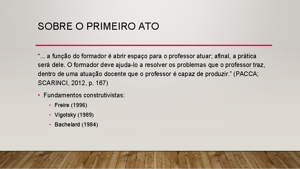 SOBRE O PRIMEIRO ATO “. . . a função do formador é abrir espaço