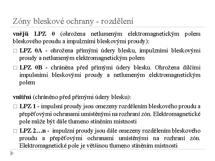 Zóny bleskové ochrany - rozdělení vnější LPZ 0 (ohrožena netlumeným elektromagnetickým polem bleskového proudu