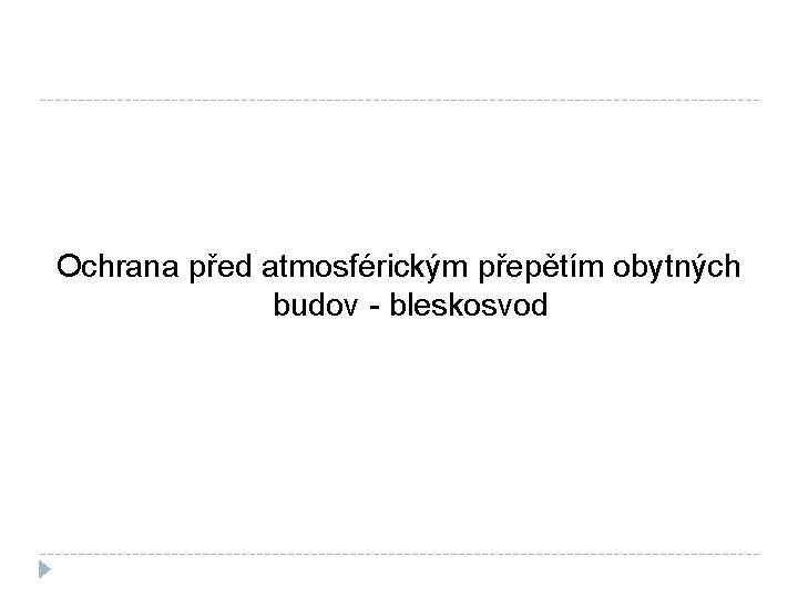 Ochrana před atmosférickým přepětím obytných budov - bleskosvod 