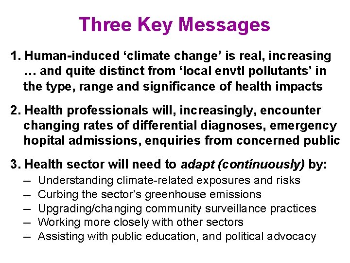 Three Key Messages 1. Human-induced ‘climate change’ is real, increasing … and quite distinct