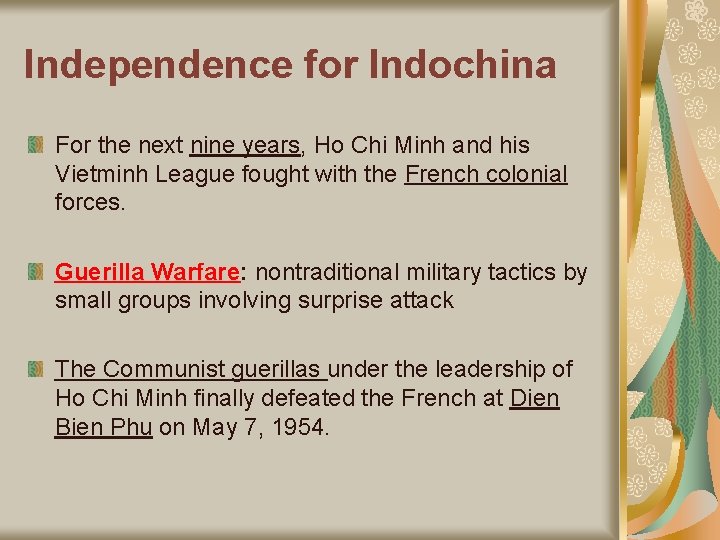 Independence for Indochina For the next nine years, Ho Chi Minh and his Vietminh