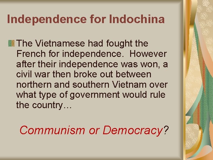 Independence for Indochina The Vietnamese had fought the French for independence. However after their