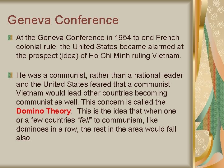 Geneva Conference At the Geneva Conference in 1954 to end French colonial rule, the