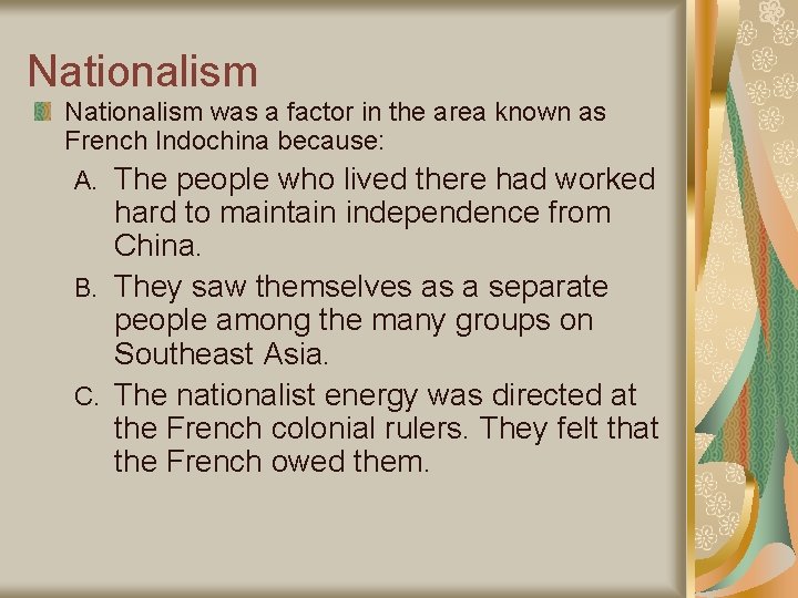 Nationalism was a factor in the area known as French Indochina because: The people