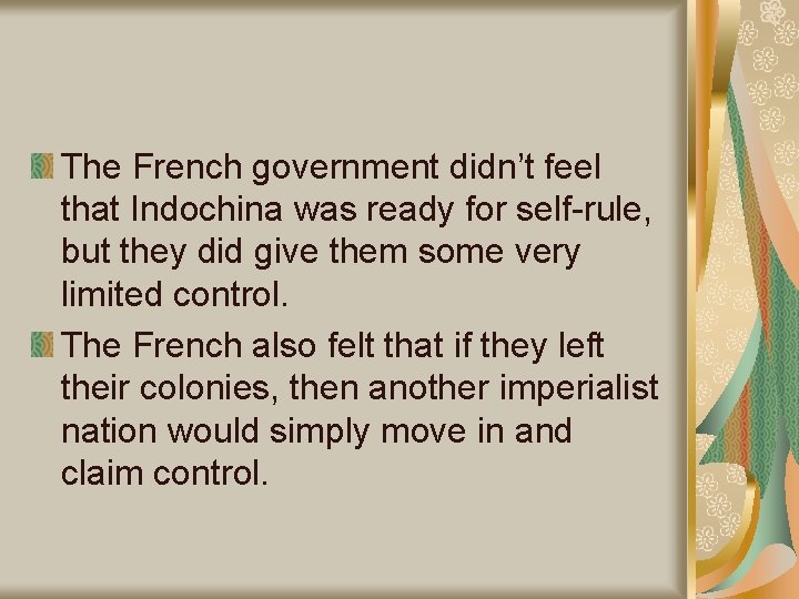 The French government didn’t feel that Indochina was ready for self-rule, but they did