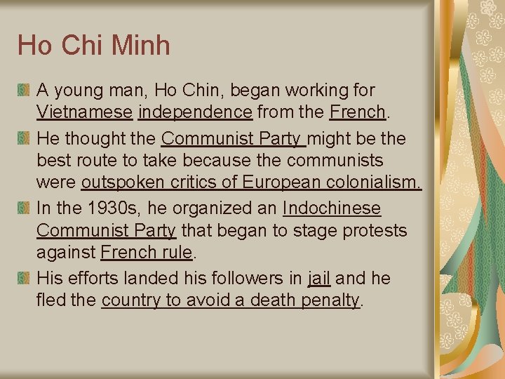 Ho Chi Minh A young man, Ho Chin, began working for Vietnamese independence from