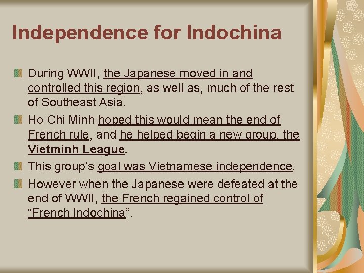 Independence for Indochina During WWII, the Japanese moved in and controlled this region, as