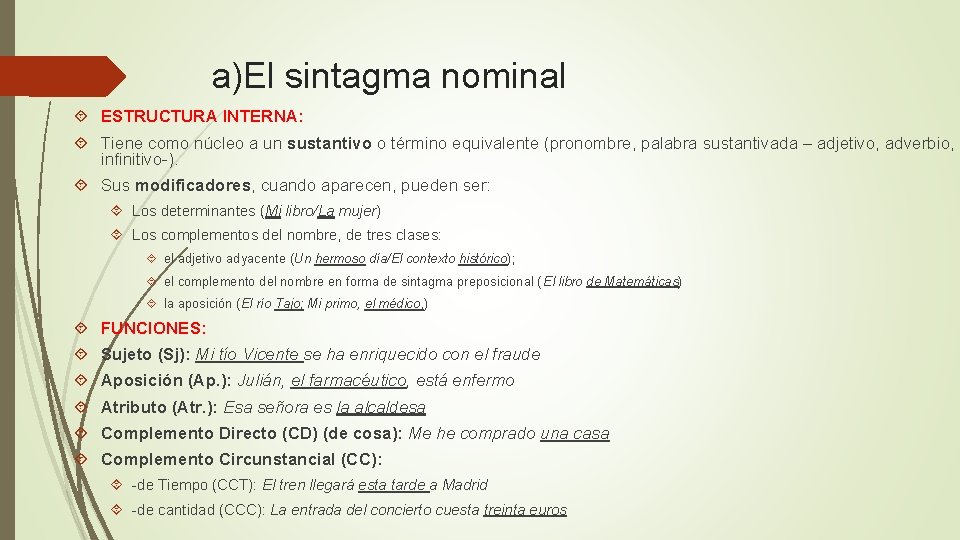 a)El sintagma nominal ESTRUCTURA INTERNA: Tiene como núcleo a un sustantivo o término equivalente