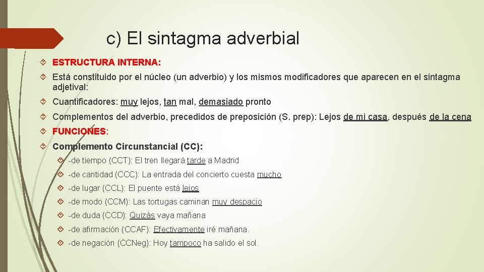 c) El sintagma adverbial ESTRUCTURA INTERNA: Está constituido por el núcleo (un adverbio) y