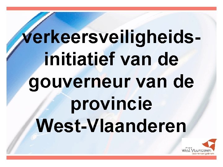 verkeersveiligheidsinitiatief van de gouverneur van de provincie West-Vlaanderen 