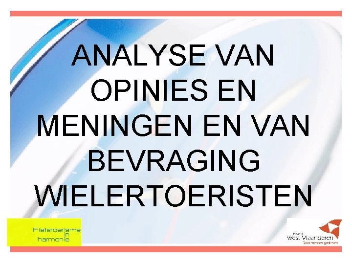 ANALYSE VAN OPINIES EN MENINGEN EN VAN BEVRAGING WIELERTOERISTEN 