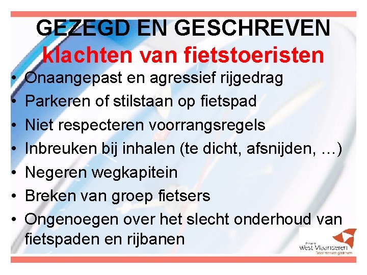 GEZEGD EN GESCHREVEN klachten van fietstoeristen • • Onaangepast en agressief rijgedrag Parkeren of