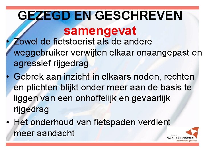 GEZEGD EN GESCHREVEN samengevat • Zowel de fietstoerist als de andere weggebruiker verwijten elkaar