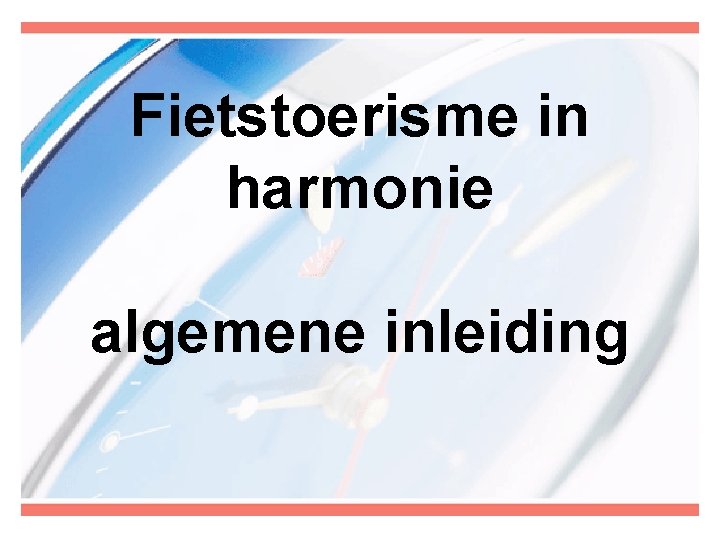 Fietstoerisme in harmonie algemene inleiding 