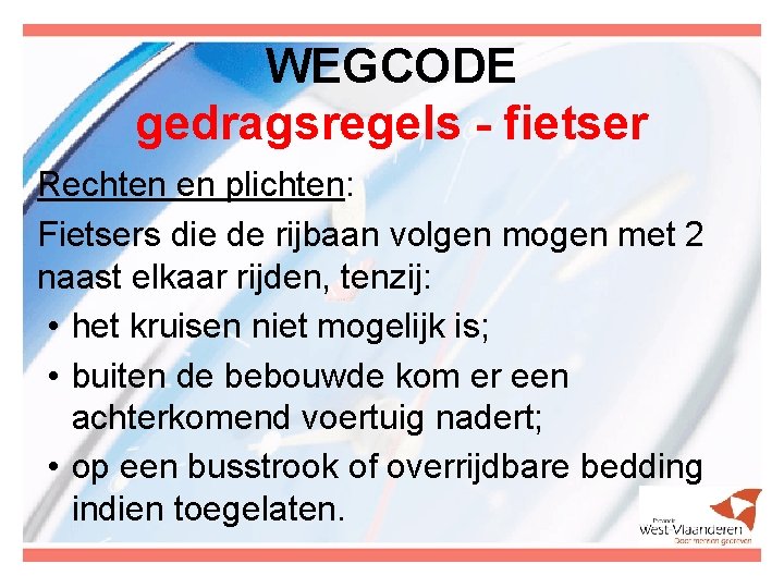 WEGCODE gedragsregels - fietser Rechten en plichten: Fietsers die de rijbaan volgen mogen met