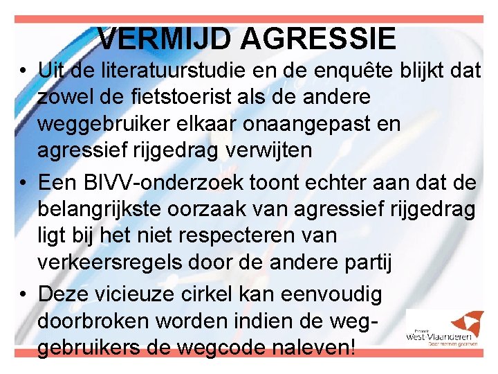 VERMIJD AGRESSIE • Uit de literatuurstudie en de enquête blijkt dat zowel de fietstoerist