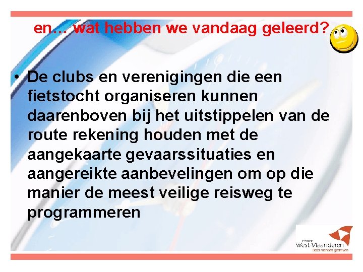 en… wat hebben we vandaag geleerd? • De clubs en verenigingen die een fietstocht