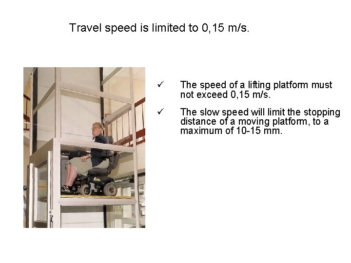 Travel speed is limited to 0, 15 m/s. ü The speed of a lifting