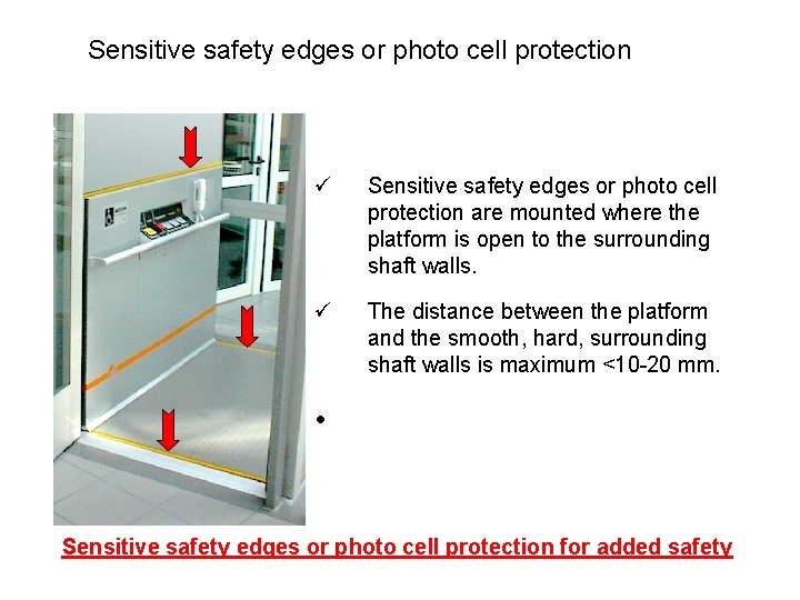 Sensitive safety edges or photo cell protection ü Sensitive safety edges or photo cell