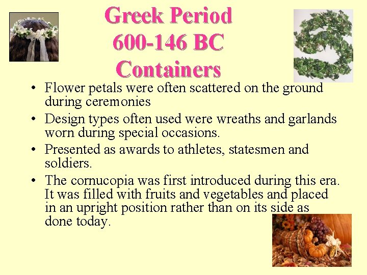 Greek Period 600 -146 BC Containers • Flower petals were often scattered on the
