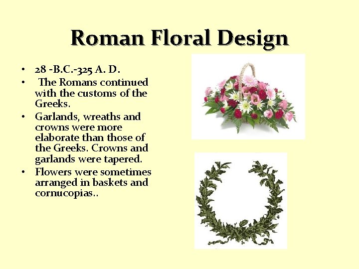Roman Floral Design • 28 -B. C. -325 A. D. • The Romans continued