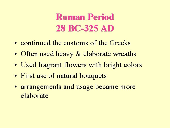 Roman Period 28 BC-325 AD • • • continued the customs of the Greeks