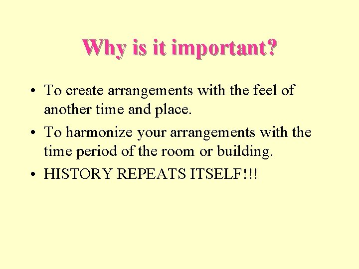 Why is it important? • To create arrangements with the feel of another time