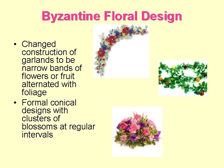Byzantine Floral Design • Changed construction of garlands to be narrow bands of flowers