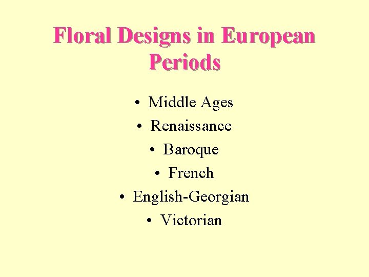 Floral Designs in European Periods • Middle Ages • Renaissance • Baroque • French