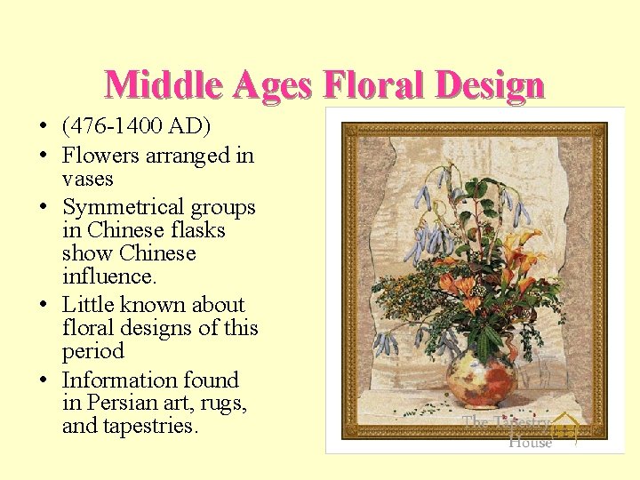 Middle Ages Floral Design • (476 -1400 AD) • Flowers arranged in vases •