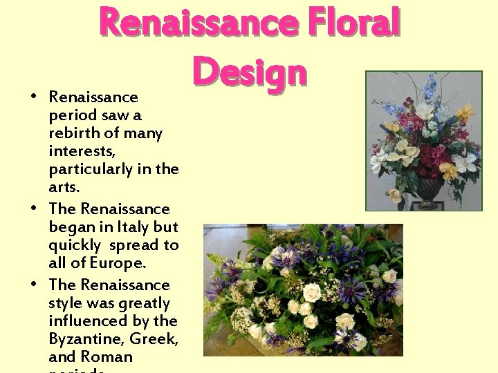 Renaissance Floral Design • Renaissance period saw a rebirth of many interests, particularly in