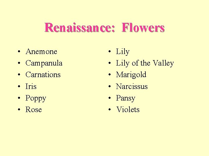 Renaissance: Flowers • • • Anemone Campanula Carnations Iris Poppy Rose • • •