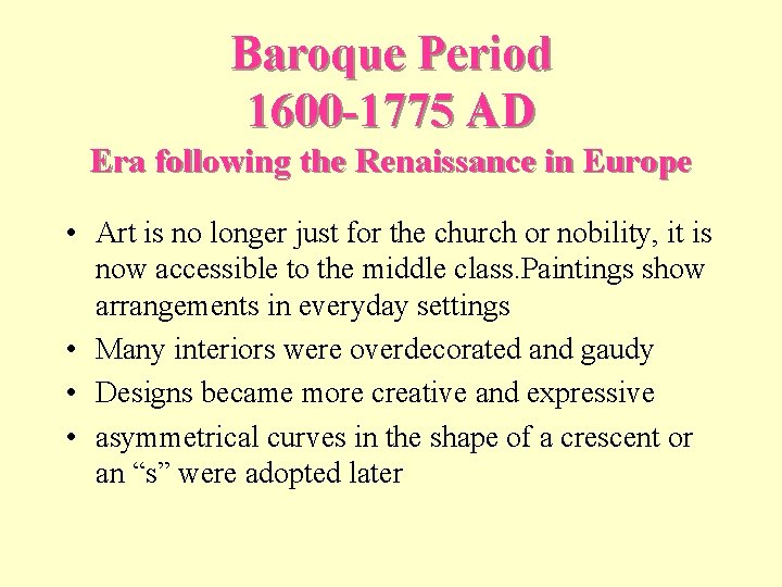 Baroque Period 1600 -1775 AD Era following the Renaissance in Europe • Art is
