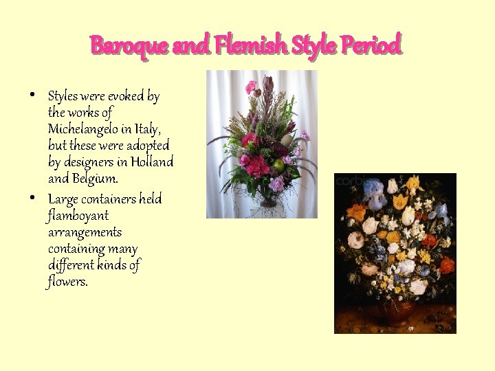 Baroque and Flemish Style Period • Styles were evoked by the works of Michelangelo