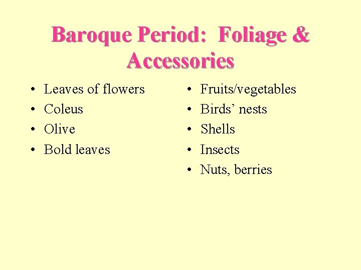 Baroque Period: Foliage & Accessories • • Leaves of flowers Coleus Olive Bold leaves