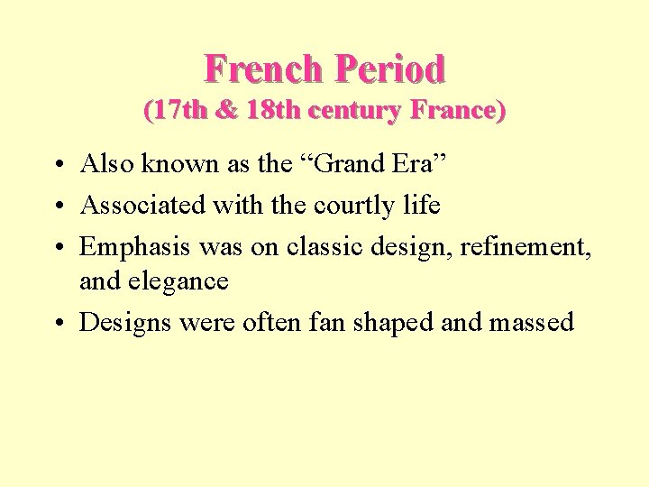 French Period (17 th & 18 th century France) • Also known as the
