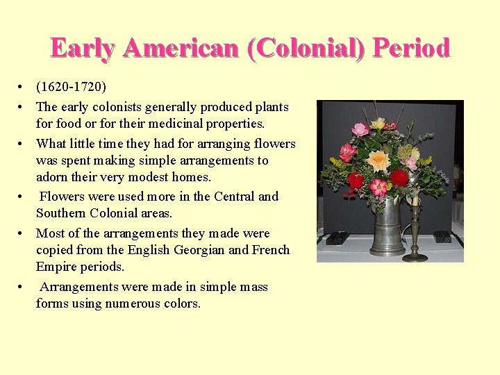 Early American (Colonial) Period • (1620 -1720) • The early colonists generally produced plants