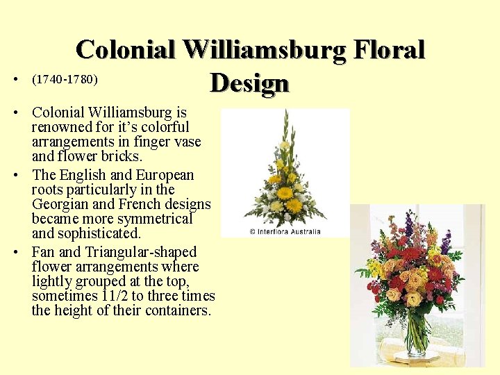  • Colonial Williamsburg Floral (1740 -1780) Design • Colonial Williamsburg is renowned for