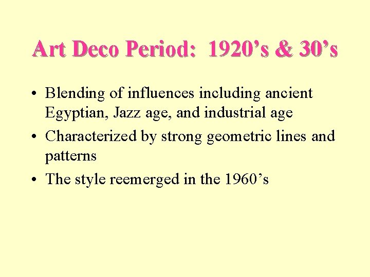 Art Deco Period: 1920’s & 30’s • Blending of influences including ancient Egyptian, Jazz