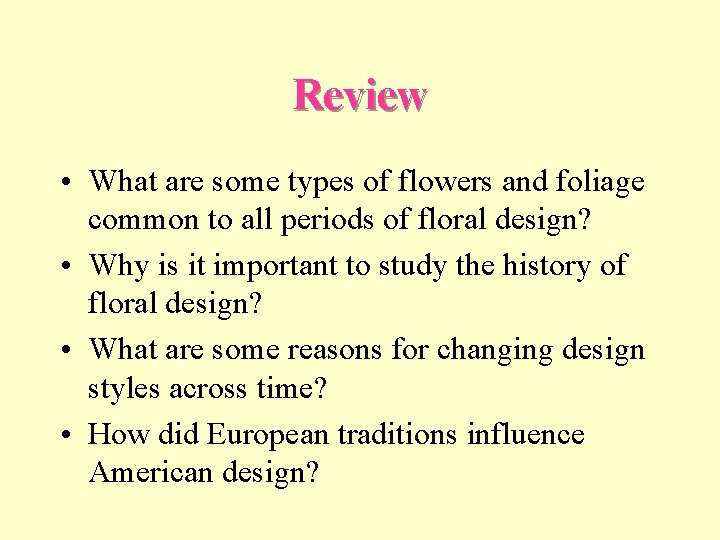 Review • What are some types of flowers and foliage common to all periods