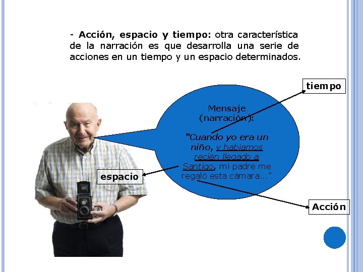 - Acción, espacio y tiempo: otra característica de la narración es que desarrolla una - Acción, espacio y tiempo: otra característica de la narración es que desarrolla una