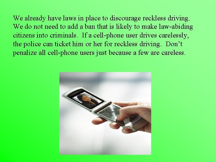 We already have laws in place to discourage reckless driving. We do not need