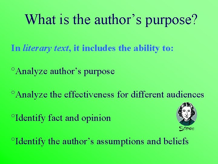 What is the author’s purpose? In literary text, it includes the ability to: Analyze